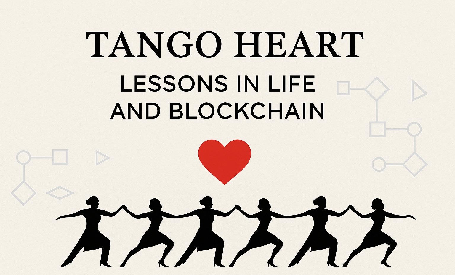 Six dancers holding hands with Tango Heart: Lessons in Life and Blockchain as the title